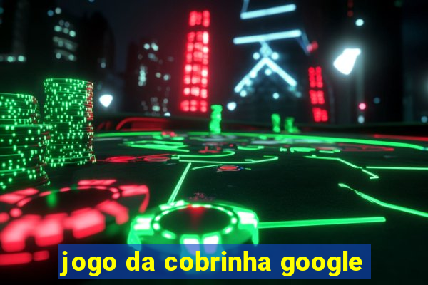 jogo da cobrinha google